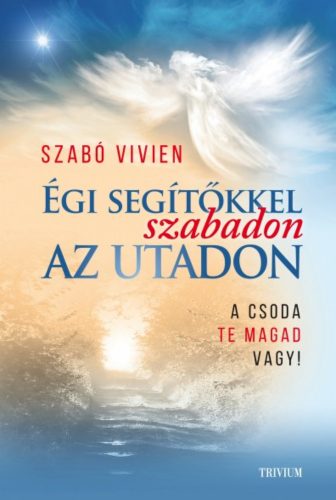 Égi segítőkkel szabadon az utadon - Szabó Vivien