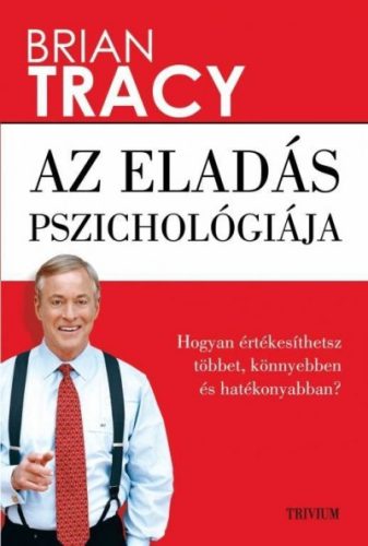 Az eladás pszichológiája - Brian Tracy