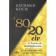 A 80/20 elv - A Pareto-elv továbbfejlesztése - A titok, hogyan érjünk el többet kevesebbel? - Richard Koch