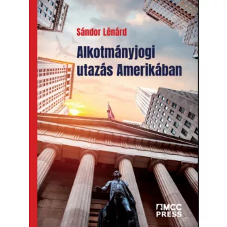 Alkotmányjogi utazás Amerikában - Sándor Lénárd