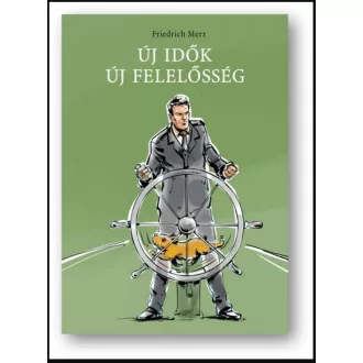 Új idők - Új felelősség - Friedrich Merz