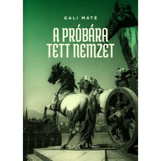 A próbára tett nemzet - Gali Máté