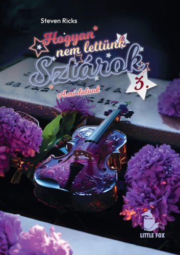 Hogyan nem lettünk sztárok 3. - A mi dalunk - Steven Ricks