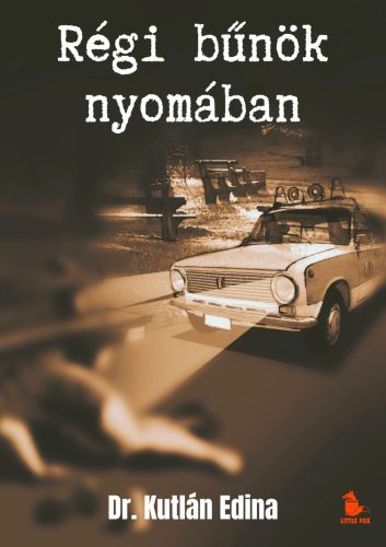 Régi bűnök nyomában - Dr. Kutlán Edina