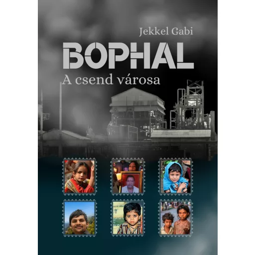 Bhopal - A csend városa - Jekkel Gabi