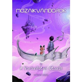 Mozaikvándorok és a Varázslatos Utazás - Gréger Csaba