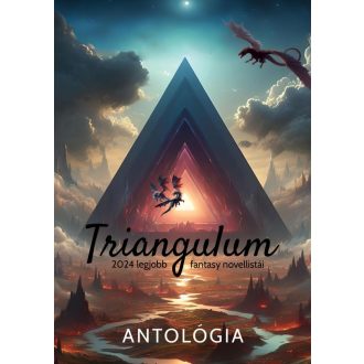 Triangulum - 2024 legjobb fantasy novellistái - Antológia
