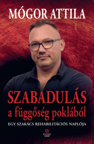 Szabadulás a függőség poklából - Mógor Attila