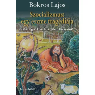 Szocializmus: egy eszme tragédiája - Bokros Lajos