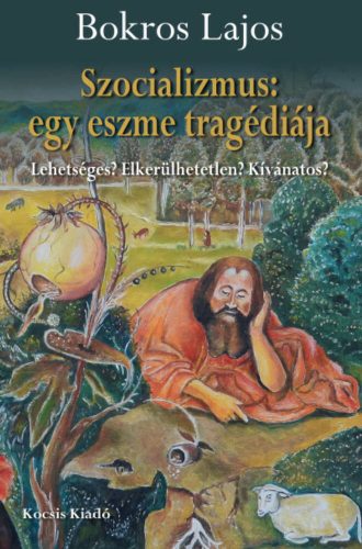 Szocializmus: egy eszme tragédiája - Bokros Lajos