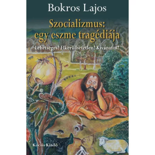 Szocializmus: egy eszme tragédiája - Bokros Lajos