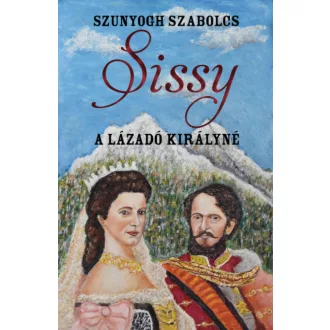 Sissy - A lázadó királyné - Szunyogh Szabolcs