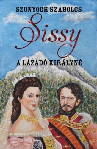 Sissy - A lázadó királyné - Szunyogh Szabolcs