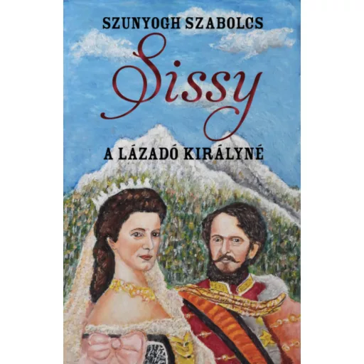 Sissy - A lázadó királyné - Szunyogh Szabolcs