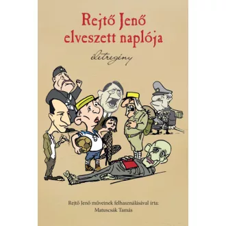   Rejtő Jenő elveszett naplója - Életregény - Matuscsák Tamás