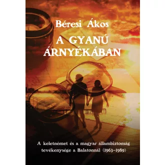 A gyanú árnyékában - Béresi Ákos