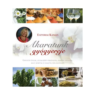 Akaratunk gyógyereje (2. kiadás) - Eszterhai Katalin