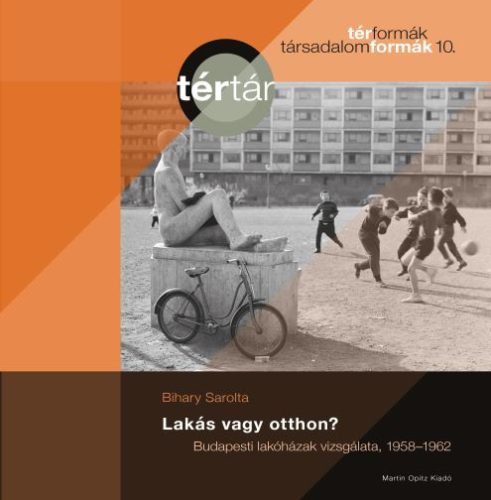 Lakás vagy otthon? - Budapesti lakóházak vizsgálata, 1958-1962 - Bihary Sarolta