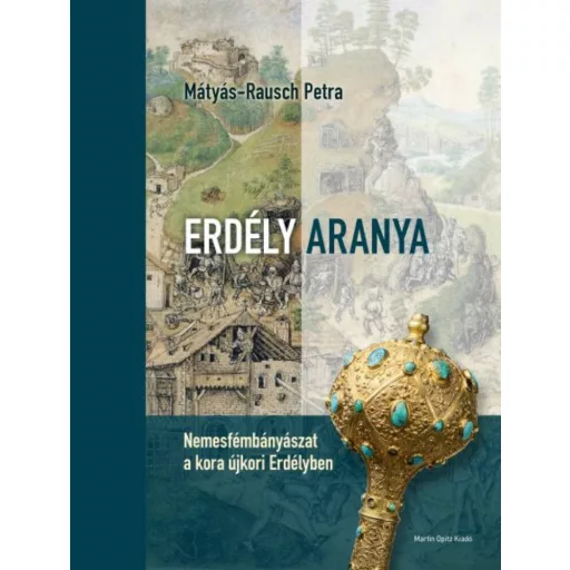Erdély aranya - Mátyás-Rausch Petra