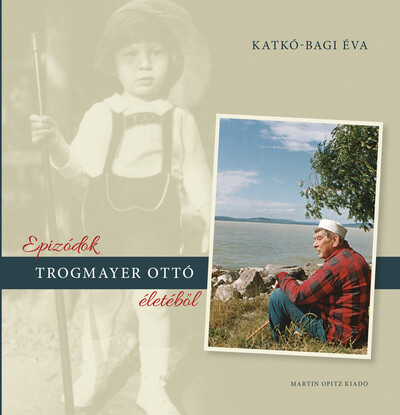 Epizódok Trogmayer Ottó életéből - Katkó-Bagi Éva