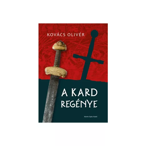 A kard regénye - Kovács Olivér
