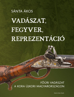 Vadászat, fegyver, reprezentáció - Sánta Ákos