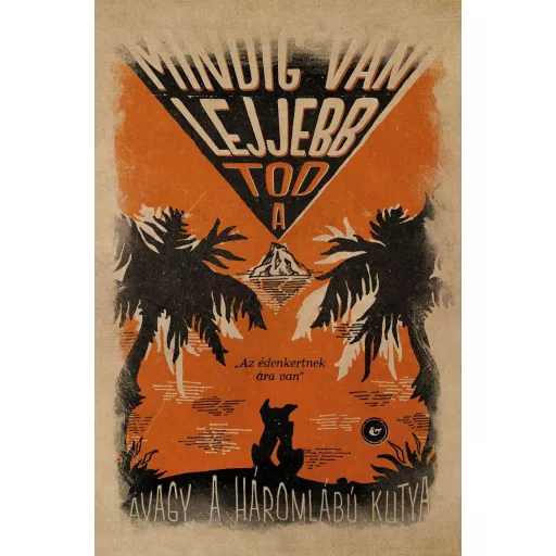Mindig van lejjebb - Avagy a háromlábú kutya - Tod A