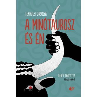 A minótaurosz és én - Fenyvesi Orsolya