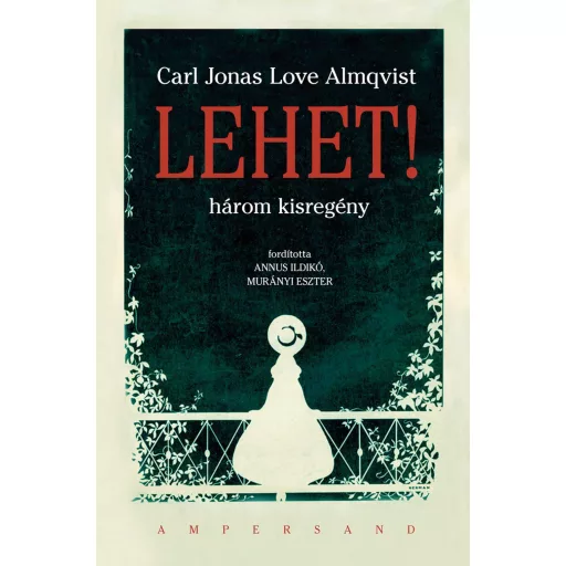 Lehet! - Három kisregény - Carl Jonas Love Almqvist