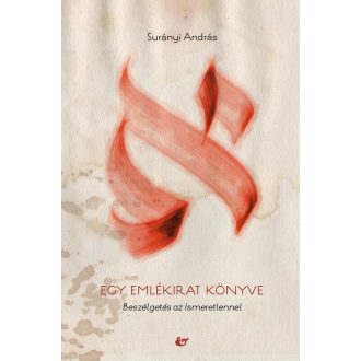   Egy emlékirat könyve - Beszélgetés az Ismeretlennel - Surányi András