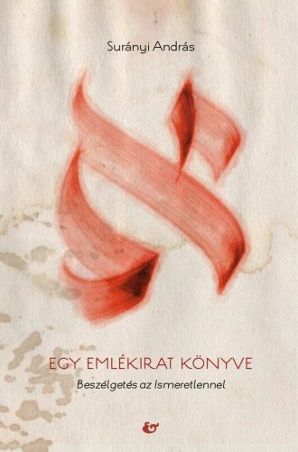 Egy emlékirat könyve - Beszélgetés az Ismeretlennel - Surányi András