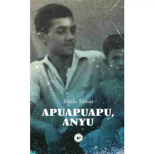 Apuapuapu, anyu - Jónás Tamás