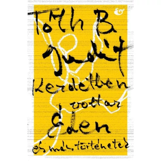 Kezdetben volt az Éden - és más történetek - Tóth B. Judit