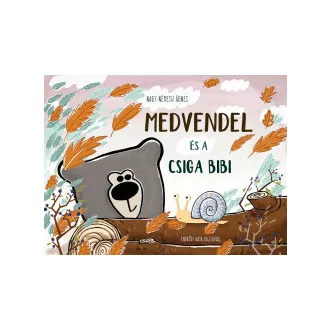 Medvendel és a csiga bibi - Nagy-Németh Ágnes
