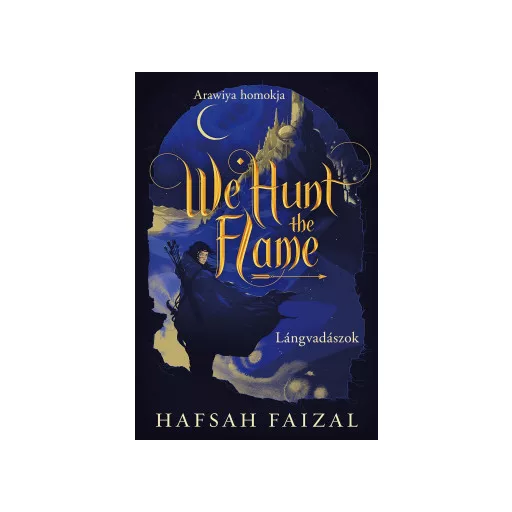 We Hunt the Flame - Lángvadászok - Hafsah Faizal