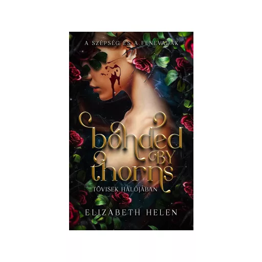 Bonded by Thorns - Tövisek hálójában (Éldekorált) - Elizabeth Helen