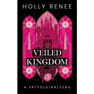   The Veiled Kingdom - A Fátyolkirályság (Éldekorált) - Holly Renee