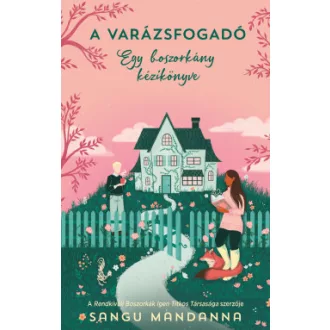   A Varázsfogadó - Egy boszorkány kézikönyve - Sangu Mandanna