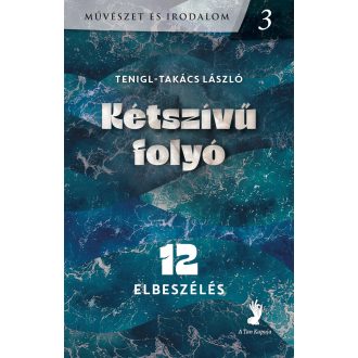   Kétszívű folyó - 12 elbeszélés - Tenigl-Takács László