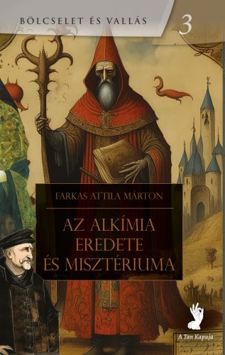 Az alkímia eredete és misztériuma - Farkas Attila Márton