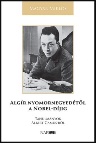Algír nyomornegyedétől a Nobel-díjig - Magyar Miklós