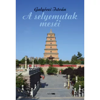 A selyemutak meséi - Galgóczi István