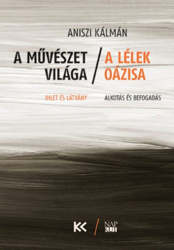 A művészet világa - A lélek oázisa - Aniszi Kálmán