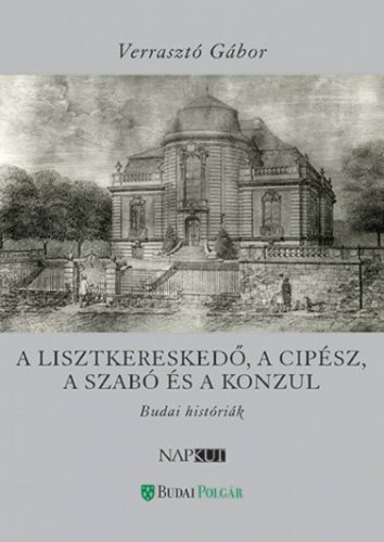 A lisztkereskedő, a cipész, a szabó és a konzul - Verrasztó Gábor