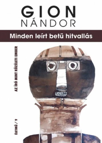 Minden leírt betű hitvallás - Gion Nándor