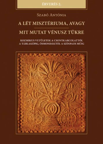 A lét misztériuma, avagy mit mutat Vénusz tükre - Szabó Antónia