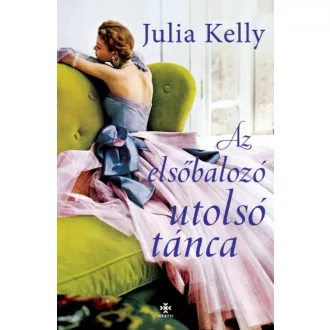 Az elsőbálozó utolsó tánca - Julia Kelly