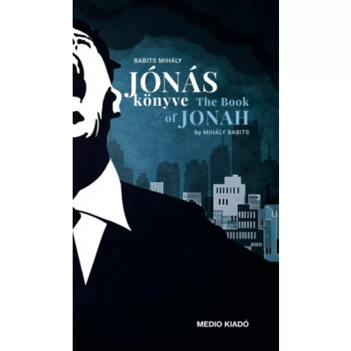 Jónás könyve - The Book of Jonah - Babits Mihály - Katona Zsuzsa