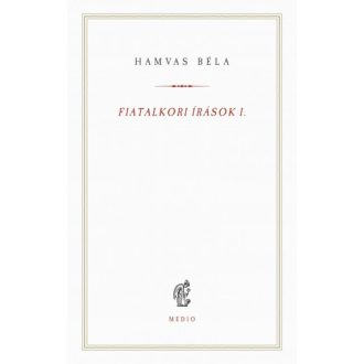 Fiatalkori írások 1. - Hamvas Béla