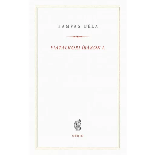 Fiatalkori írások 1. - Hamvas Béla